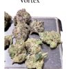 VORTEX by (SUBCOOL) 3.5G Smaller Nugs 🎉MAY SALE🎉   EXOTICS SATIVA 36%THC RARE 🏆🏆🔥🔥