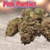 PINK PANTIES 28grams Oz INDICA 25thcTHC INDICA  🔥🔥